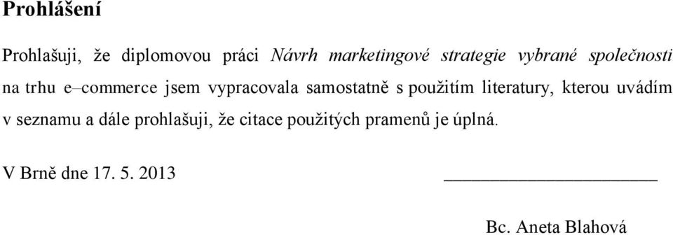 samostatně s použitím literatury, kterou uvádím v seznamu a dále