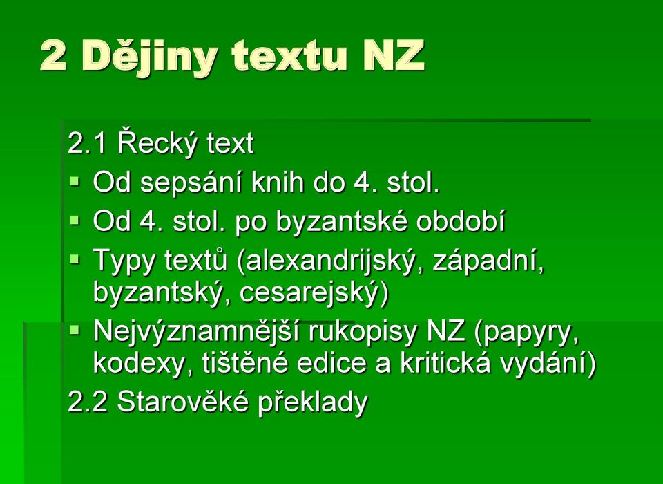 po byzantské období Typy textů (alexandrijský, západní,