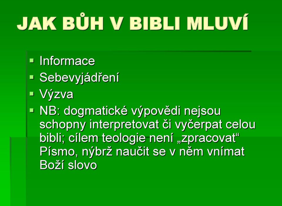 interpretovat či vyčerpat celou bibli; cílem