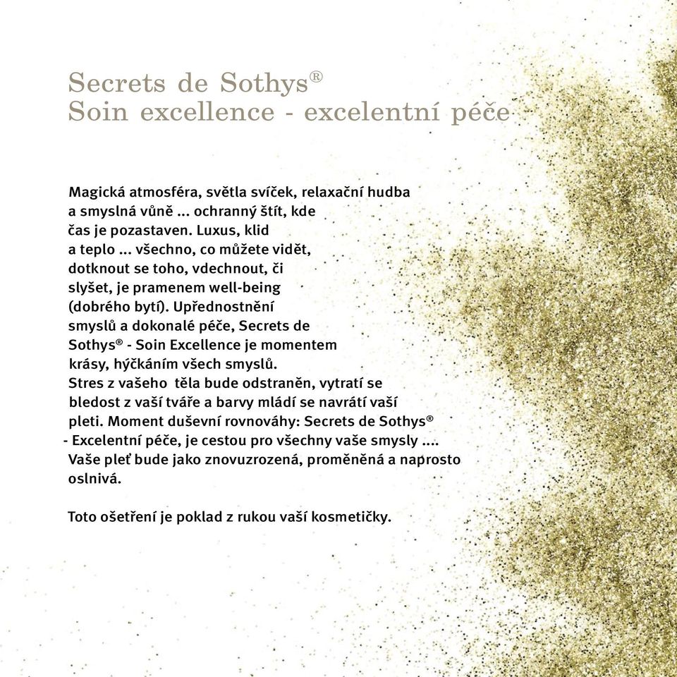 Upřednostnění smyslů a dokonalé péče, Secrets de Sothys - Soin Excellence je momentem krásy, hýčkáním všech smyslů.