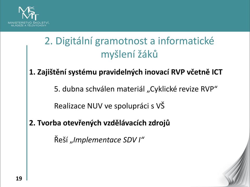 dubna schválen materiál Cyklické revize RVP Realizace NUV ve