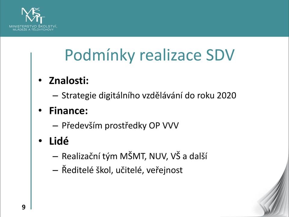 Lidé Podmínky realizace SDV Realizační tým MŠMT,