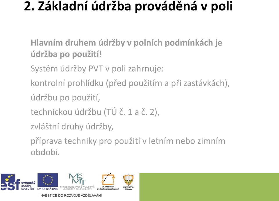 Systém údržby PVT v poli zahrnuje: kontrolní prohlídku (před použitím a při