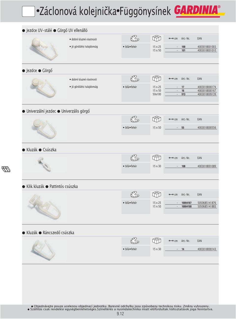 Univerzální jezdec l Univerzális görgő l bílá l fehér 15 x 50-55 4003018000556 l Kluzák l Csúszka l bílá l fehér 15 x 30-108 4003018001089 l Klik kluzák l