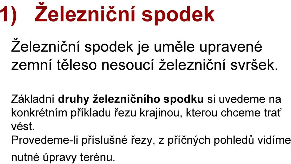 Základní druhy železničního spodku si uvedeme na konkrétním příkladu