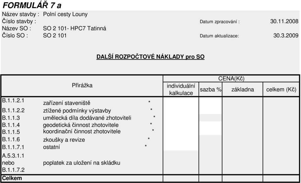 1.1.2.2 ztížené podmínky výstavby * B.1.1.3 umělecká díla dodávané zhotoviteli * B.1.1.4 geodetická činnost zhotovitele * B.1.1.5 koordinační činnost zhotovitele * B.