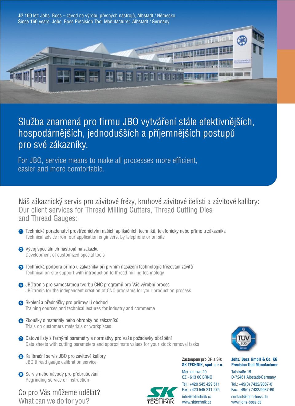 For JBO, service means to make all processes more efficient, easier and more comfortable.
