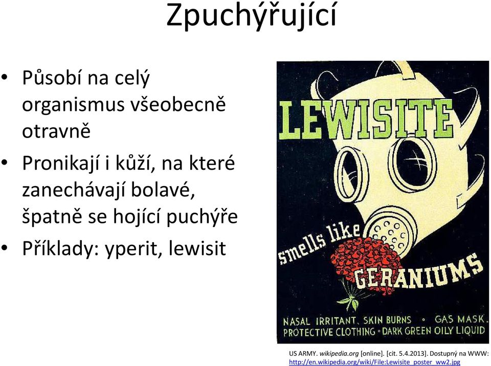 Příklady: yperit, lewisit US ARMY. wikipedia.org[online]. [cit. 5.4.