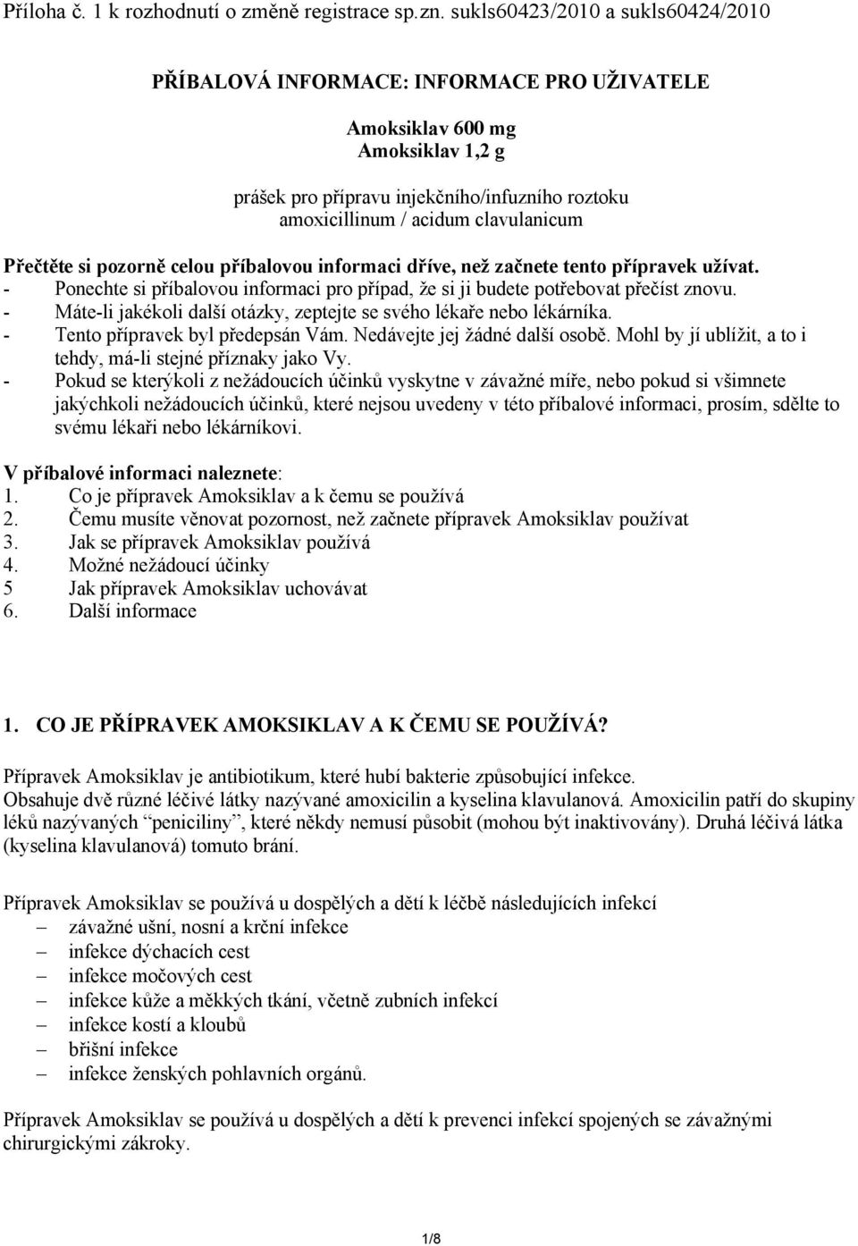 Přečtěte si pozorně celou příbalovou informaci dříve, než začnete tento přípravek užívat. - Ponechte si příbalovou informaci pro případ, že si ji budete potřebovat přečíst znovu.