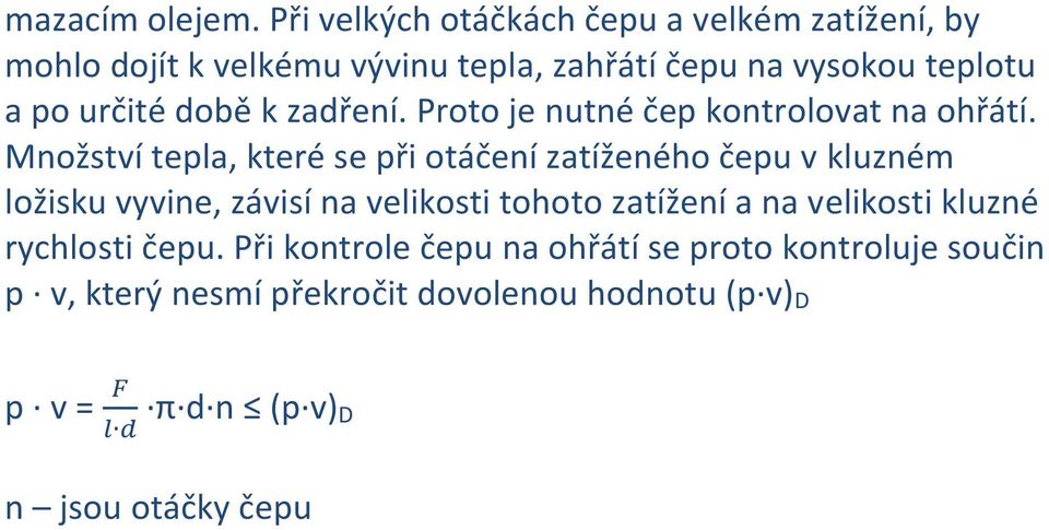 určité době k zadření. Proto je nutné čep kontrolovat na ohřátí.