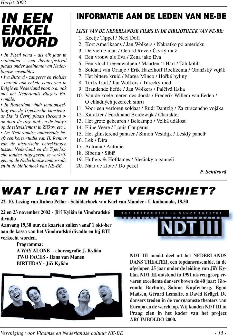 In Rotterdam vindt tentoonstelling van de Tsjechische kunstenaar David âern plaats (bekend o- ok door de roze tank en de baby s op de televisiemast in ÎiÏkov, etc.).
