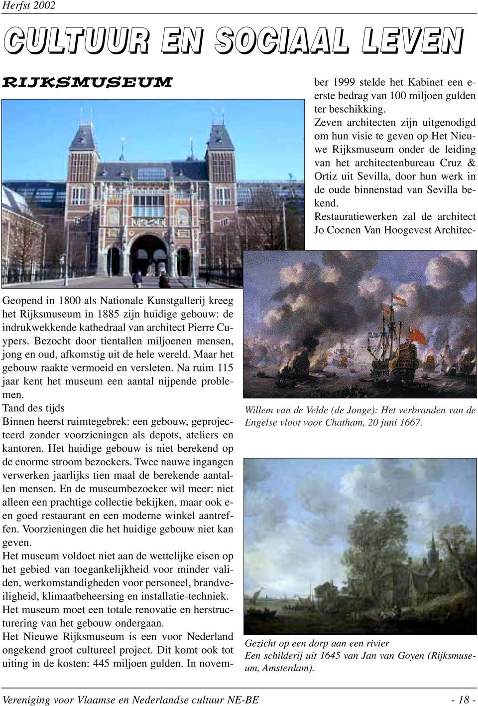 Tand des tijds Binnen heerst ruimtegebrek: een gebouw, geprojecteerd zonder voorzieningen als depots, ateliers en kantoren. Het huidige gebouw is niet berekend op de enorme stroom bezoekers.