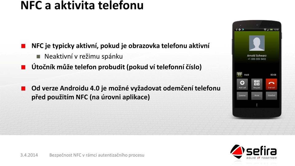 telefon probudit (pokud ví telefonní číslo) Od verze Androidu 4.