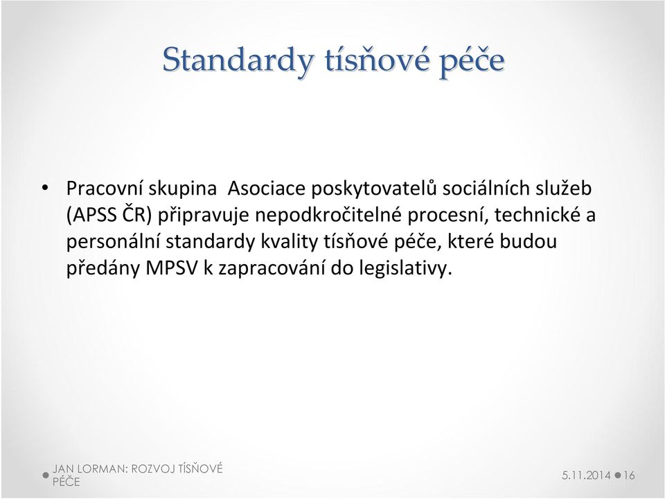 nepodkročitelné procesní, technické a personální standardy