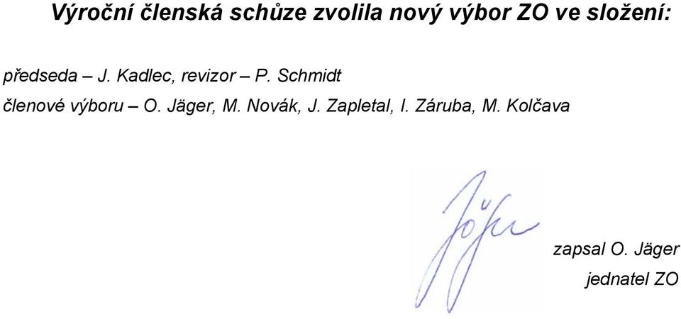 Schmidt členové výboru O. Jäger, M. Novák, J.