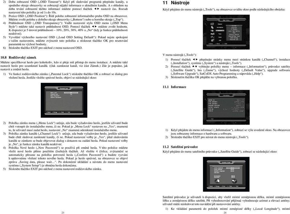 3) Pozice OSD ( OSD Position ): Řídí polohu zobrazení informačního pruhu OSD na obrazovce. Můžete zvolit polohu u dolního okraje obrazovky ( Bottom ) nebo u horního okraje ( Top ).