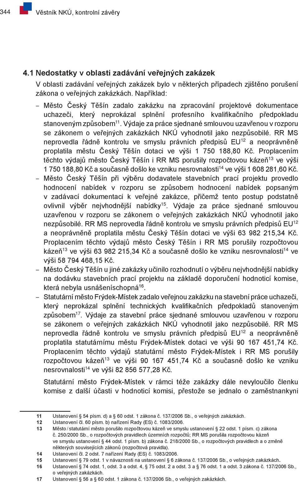 Výdaje za práce sjednané smlouvou uzavřenou v rozporu se zákonem o veřejných zakázkách NKÚ vyhodnotil jako nezpůsobilé.