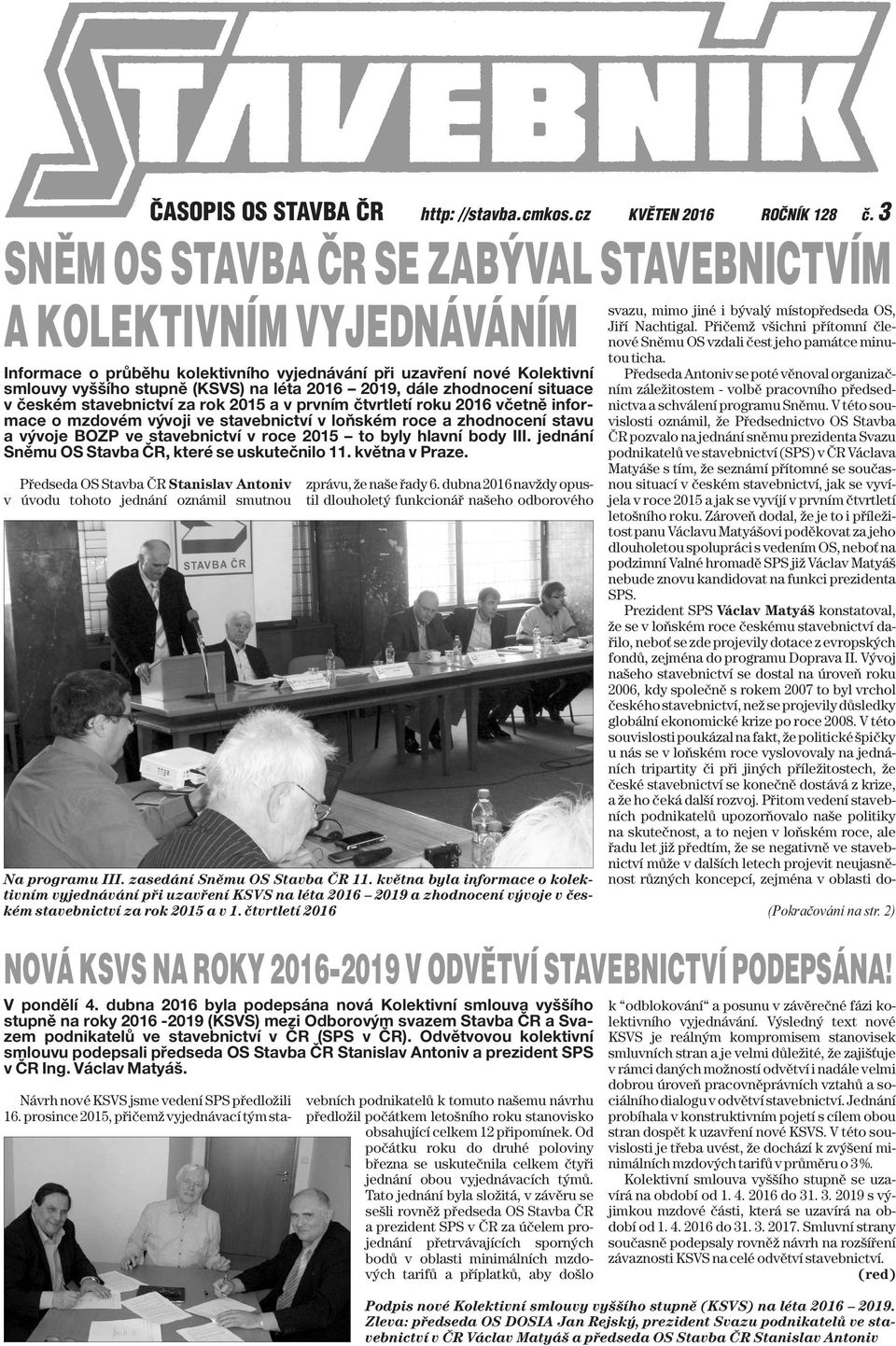 zhodnocení situace v českém stavebnictví za rok 2015 a v prvním čtvrtletí roku 2016 včetně informace o mzdovém vývoji ve stavebnictví v loňském roce a zhodnocení stavu a vývoje BOZP ve stavebnictví v