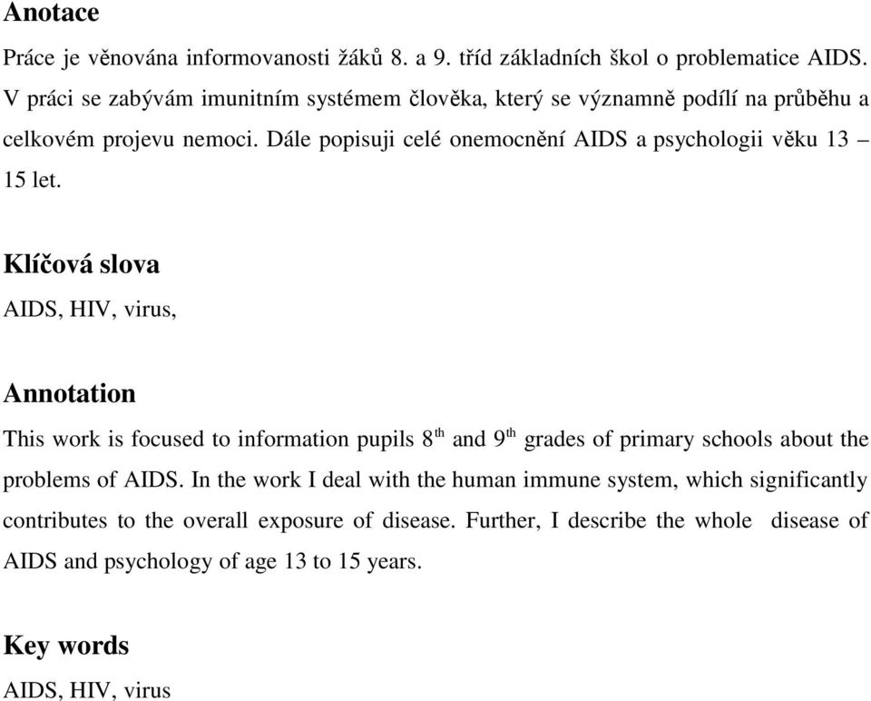 Dále popisuji celé onemocnění AIDS a psychologii věku 13 15 let.