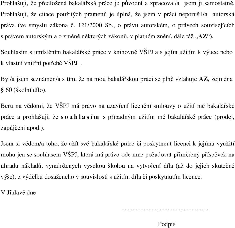 , o právu autorském, o právech souvisejících s právem autorským a o změně některých zákonů, v platném znění, dále též AZ ).