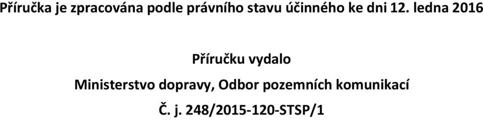 ledna 2016 Příručku vydal Ministerstv