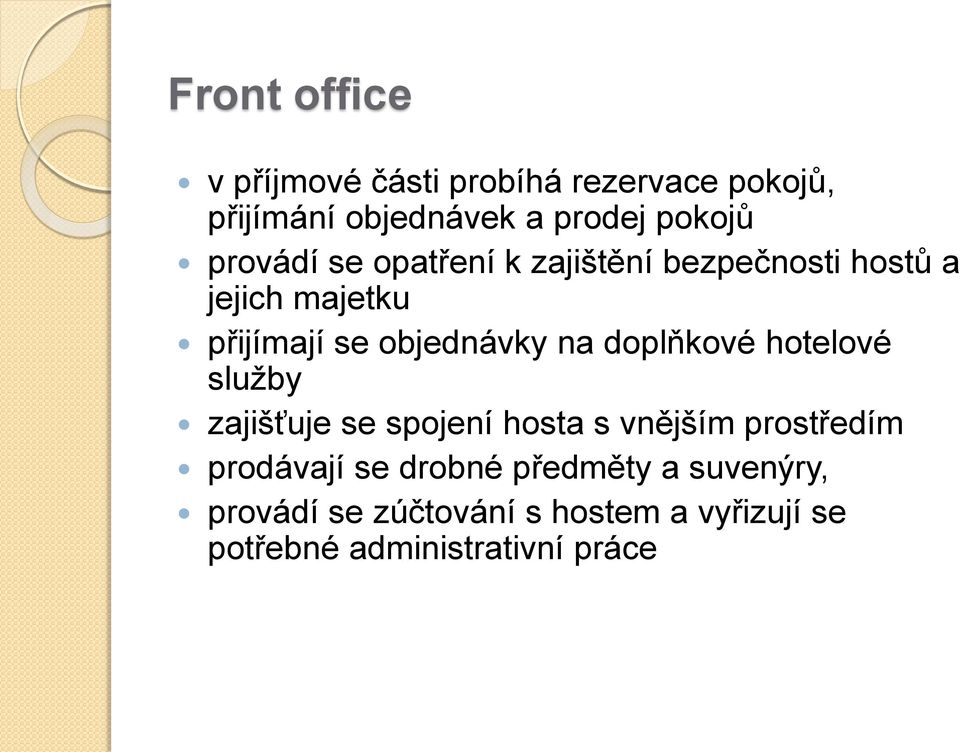 doplňkové hotelové služby zajišťuje se spojení hosta s vnějším prostředím prodávají se drobné