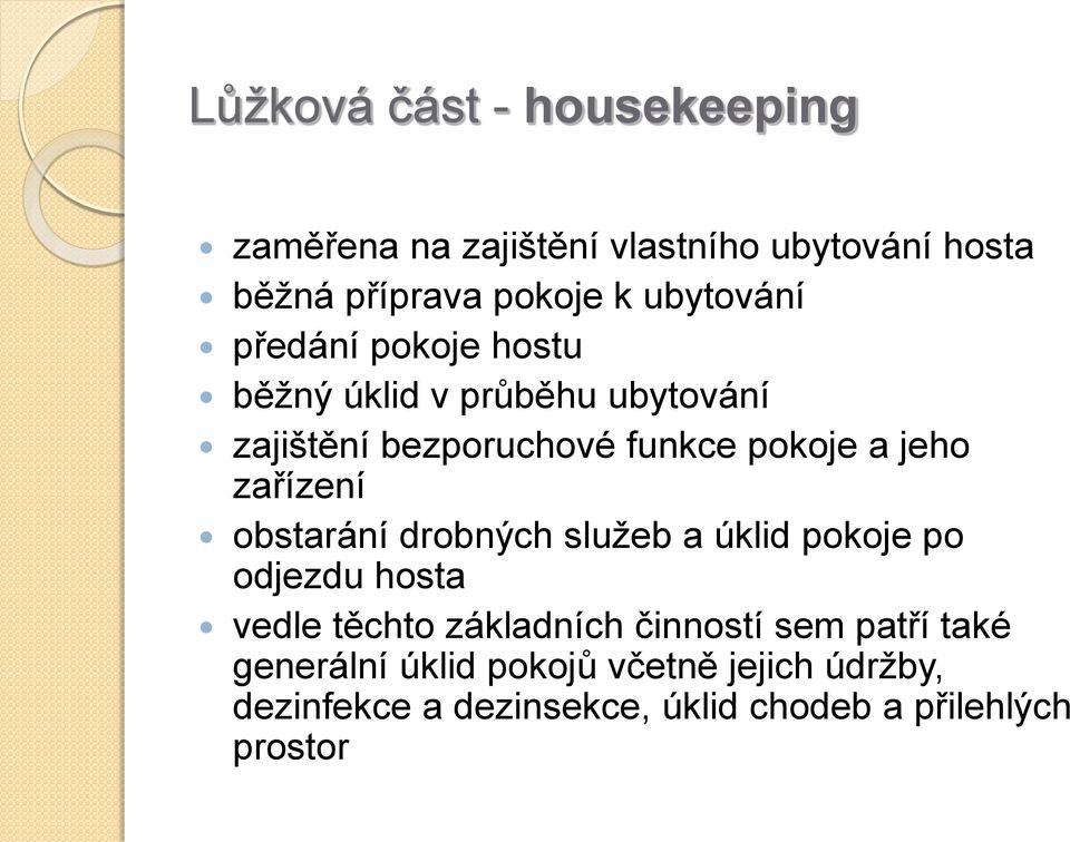 zařízení obstarání drobných služeb a úklid pokoje po odjezdu hosta vedle těchto základních činností sem