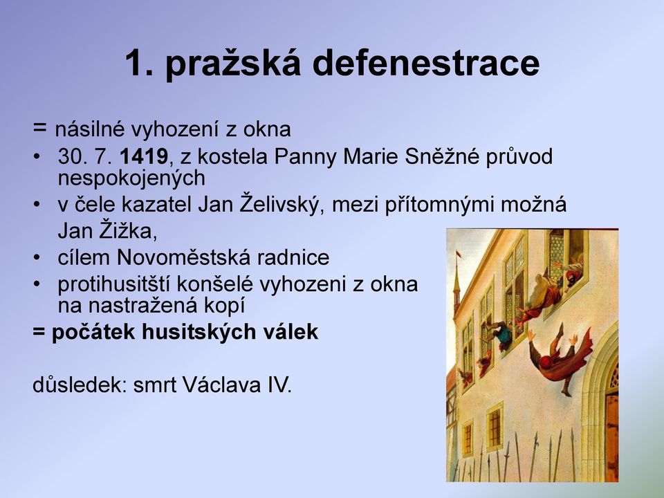 Ţelivský, mezi přítomnými moţná Jan Ţiţka, cílem Novoměstská radnice