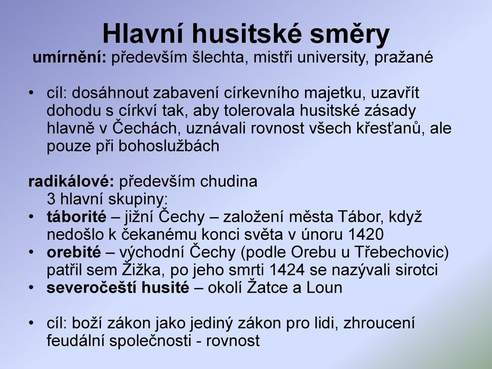 táborité jiţní Čechy zaloţení města Tábor, kdyţ nedošlo k čekanému konci světa v únoru 1420 orebité východní Čechy (podle Orebu u Třebechovic) patřil sem