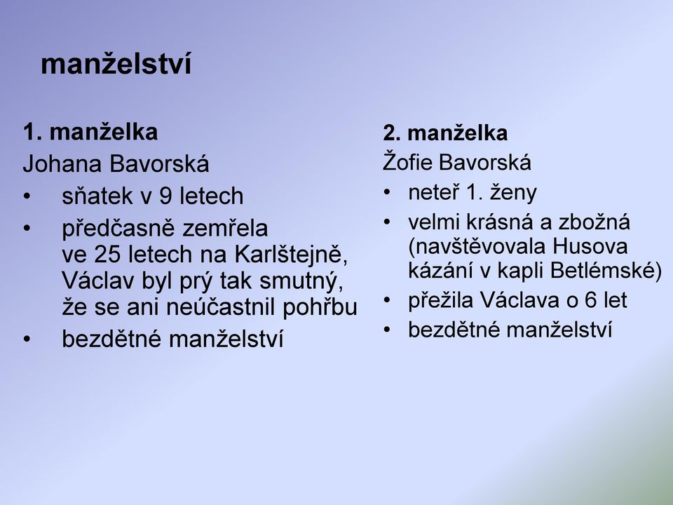 Karlštejně, Václav byl prý tak smutný, ţe se ani neúčastnil pohřbu bezdětné