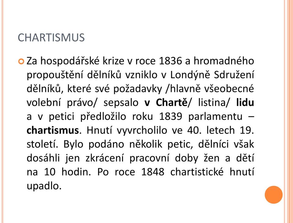 předložilo roku 1839 parlamentu chartismus. Hnutí vyvrcholilo ve 40. letech 19. století.