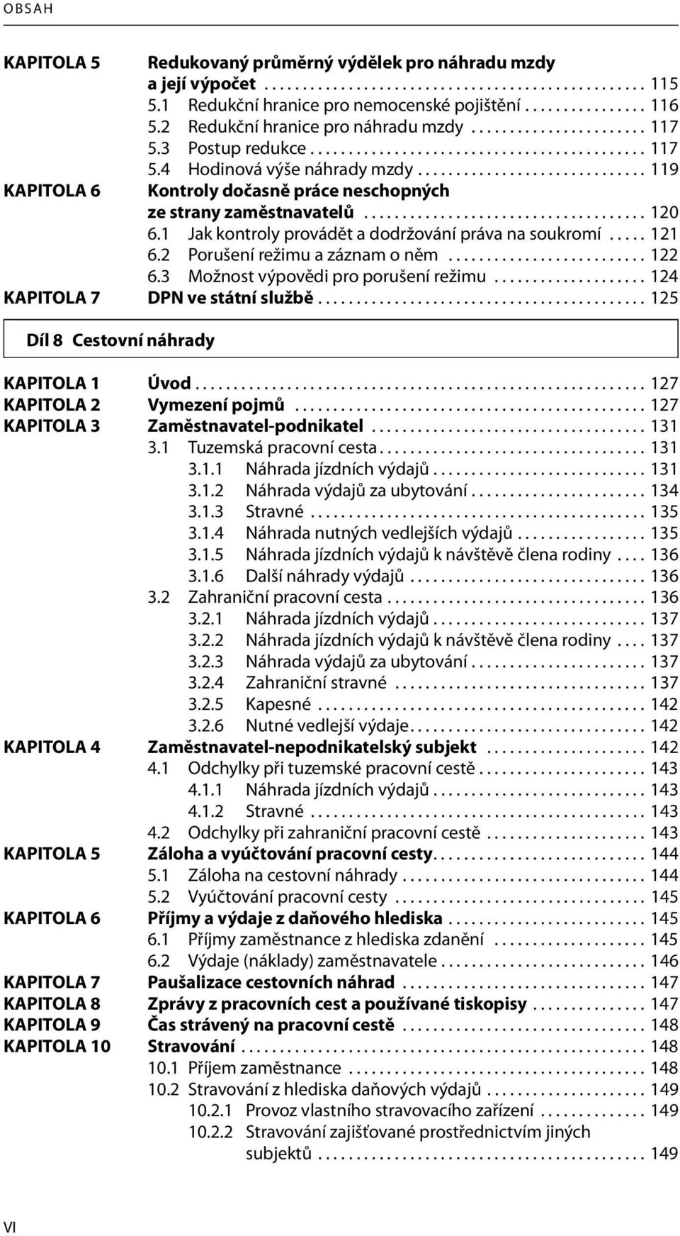 ............................. 119 KAPITOLA 6 Kontroly dočasně práce neschopných ze strany zaměstnavatelů..................................... 120 6.