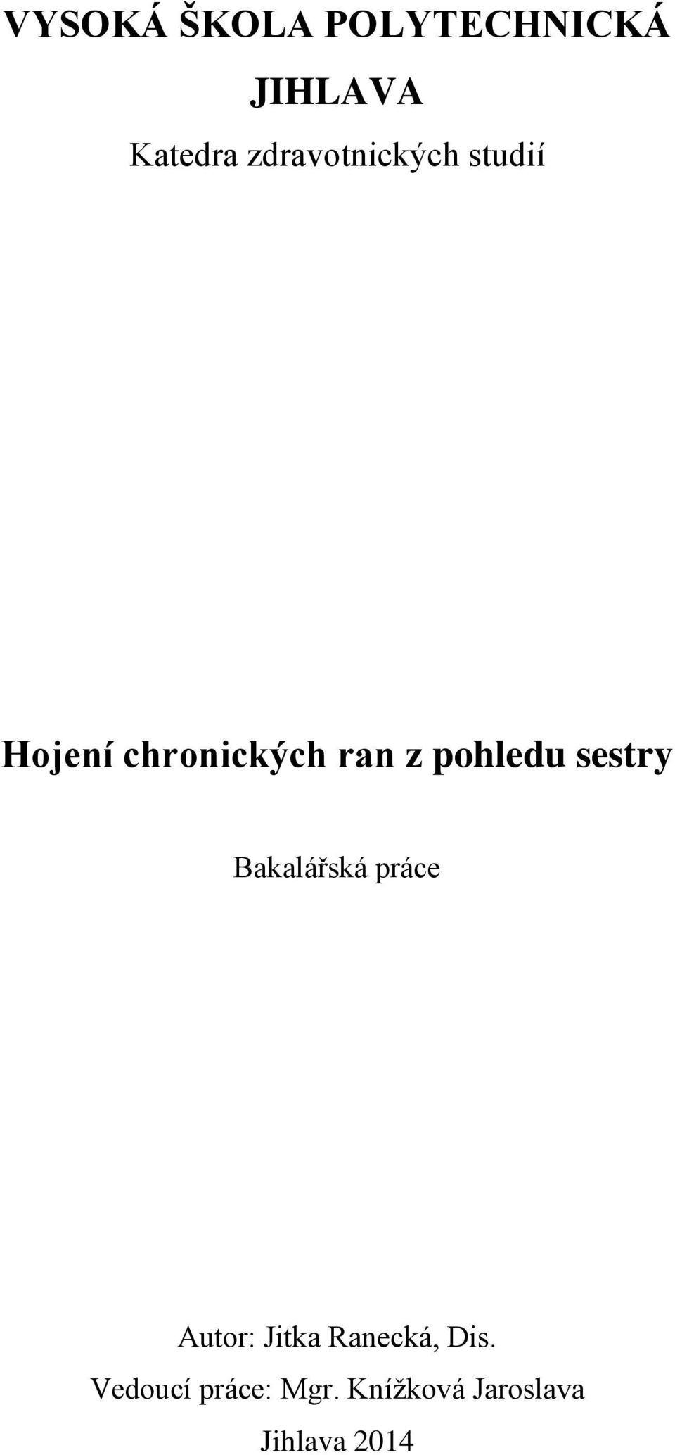 pohledu sestry Bakalářská práce Autor: Jitka