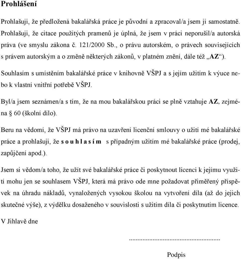 , o právu autorském, o právech souvisejících s právem autorským a o změně některých zákonů, v platném znění, dále též AZ ).