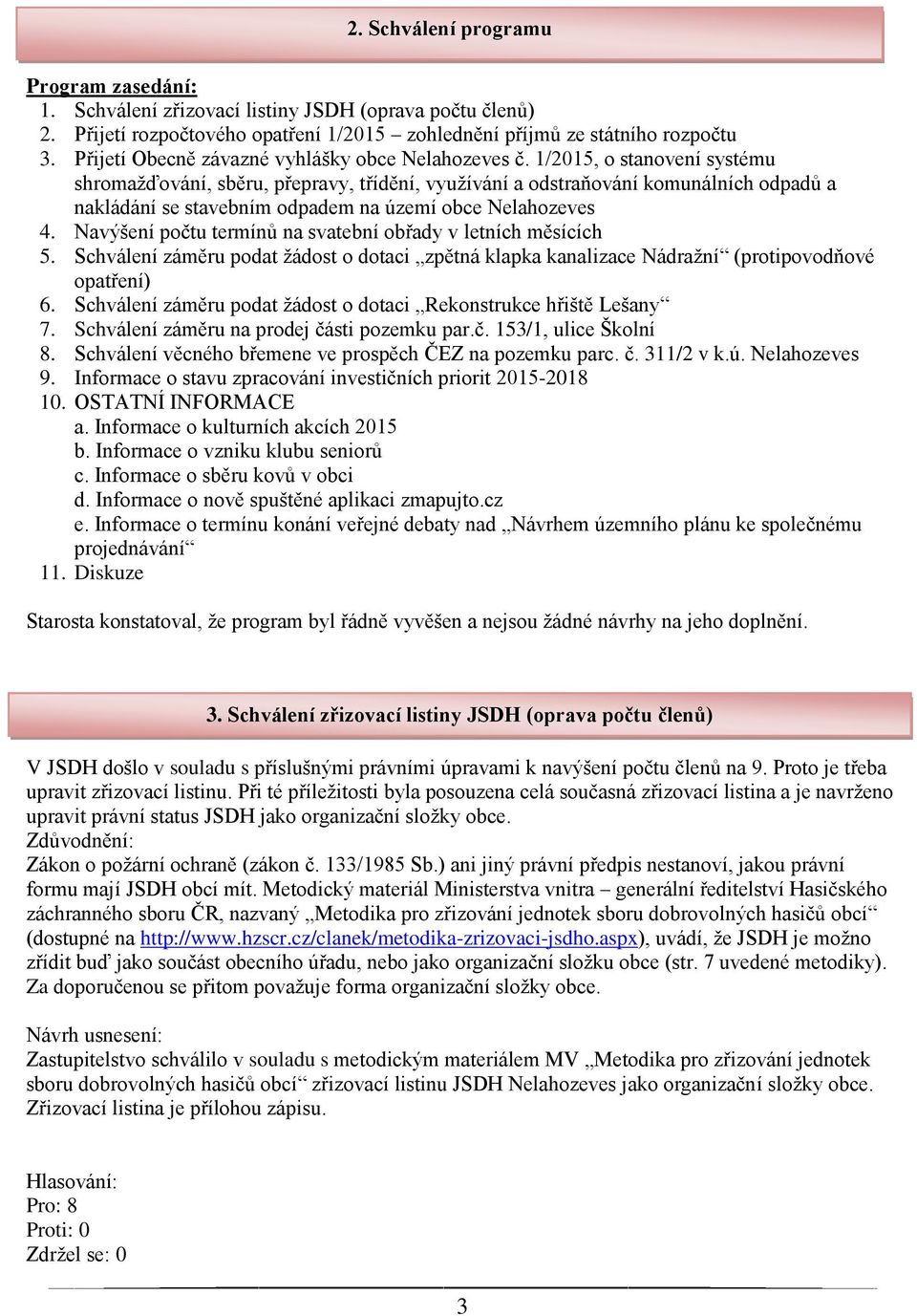 1/2015, o stanovení systému shromažďování, sběru, přepravy, třídění, využívání a odstraňování komunálních odpadů a nakládání se stavebním odpadem na území obce Nelahozeves 4.