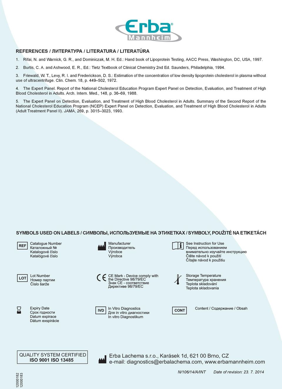 Clin. Chem. 18, p. 449 502, 1972. 4. The Expert Panel. Report of the National Cholesterol Education Program Expert Panel on Detection, Evaluation, and Treatment of High Blood Cholesterol in Adults.