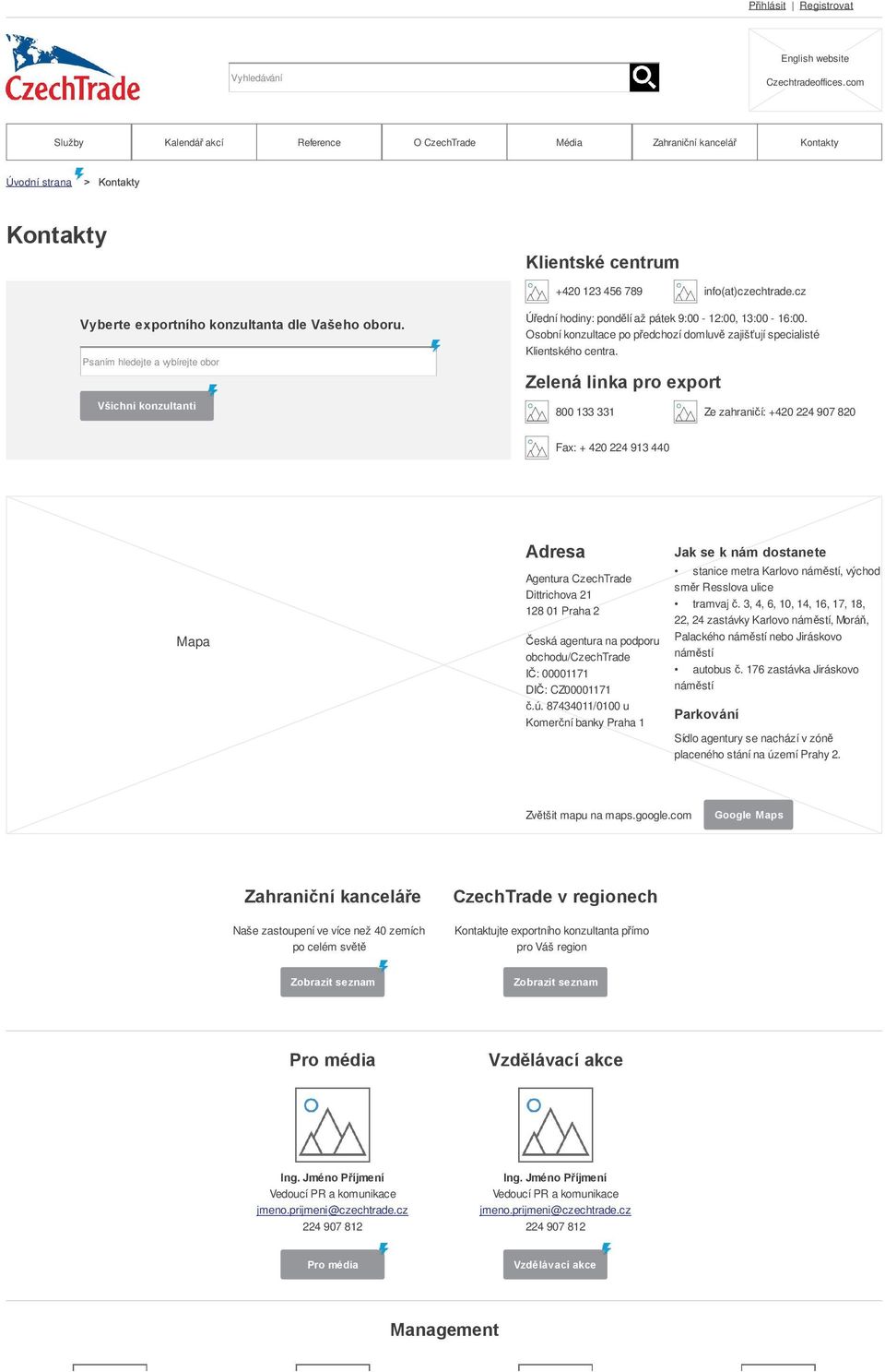 800 133 331 Ze zahrani í: +420 224 907 820 Fax: + 420 224 913 440 Mapa Agentura CzechTrade Dittrichova 21 128 01 2 eská agentura na podporu obchodu/czechtrade I : 00001171 DI : CZ00001171.ú.