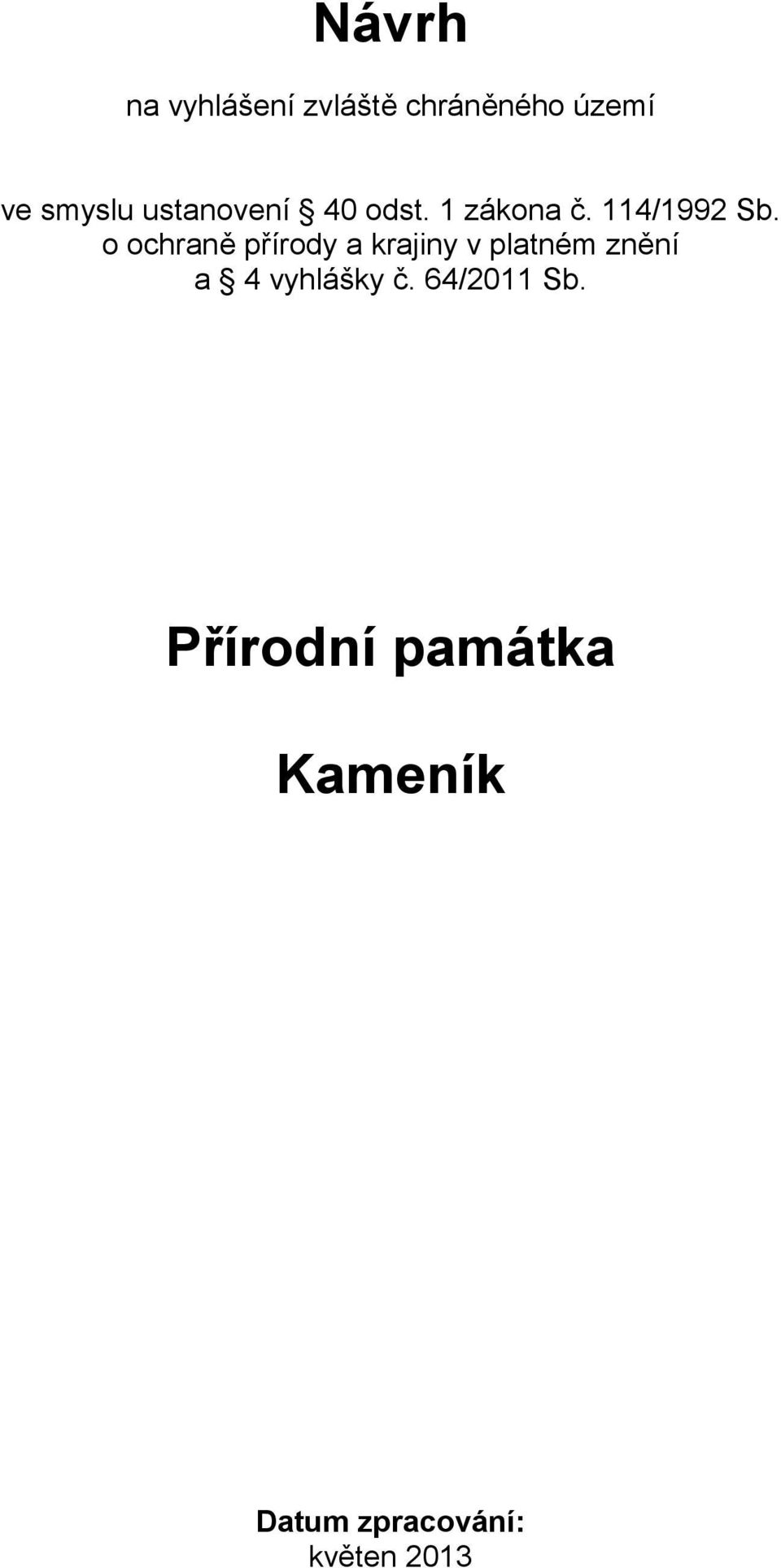 o ochraně přírody a krajiny v platném znění a 4 vyhlášky