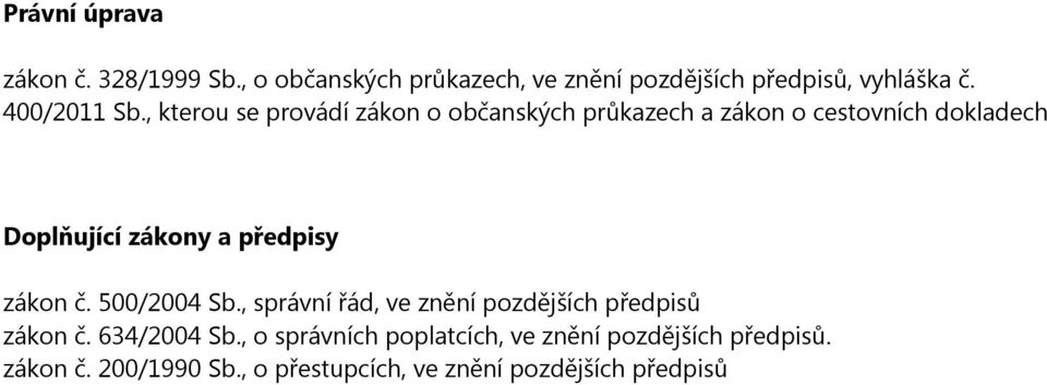 , kterou se provádí zákon o občanských průkazech a zákon o cestovních dokladech Doplňující zákony a