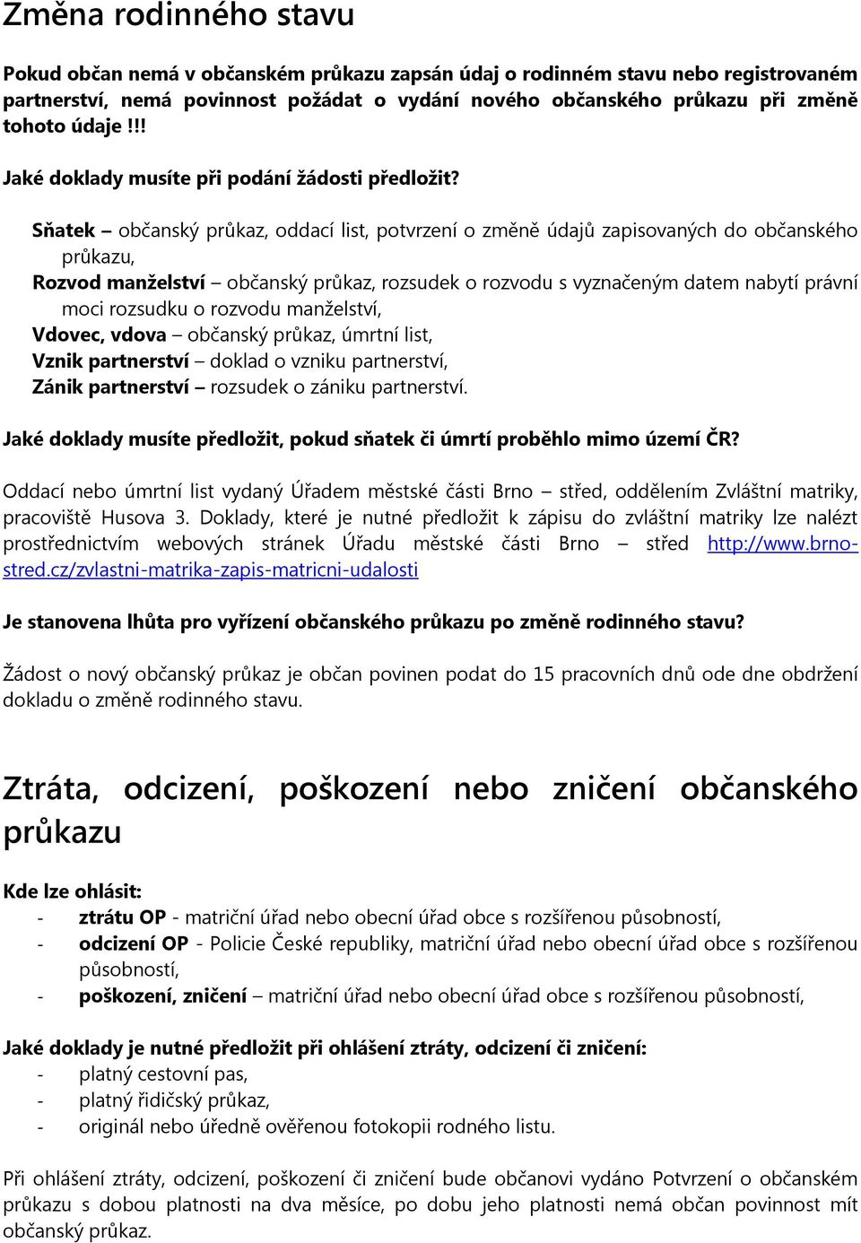 Sňatek občanský průkaz, oddací list, potvrzení o změně údajů zapisovaných do občanského průkazu, Rozvod manželství občanský průkaz, rozsudek o rozvodu s vyznačeným datem nabytí právní moci rozsudku o