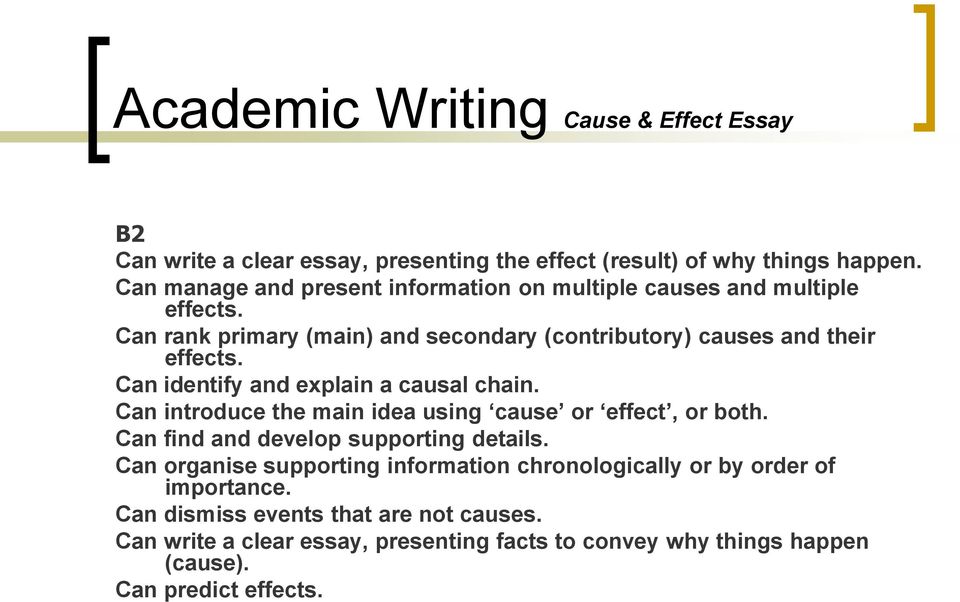 Can identify and explain a causal chain. Can introduce the main idea using cause or effect, or both. Can find and develop supporting details.