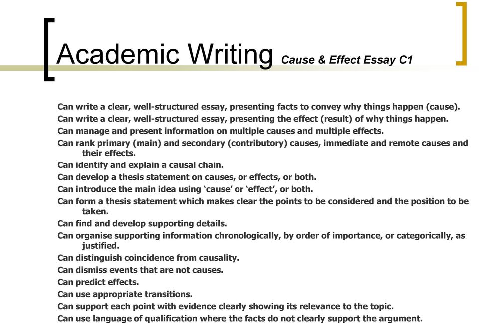 Can rank primary (main) and secondary (contributory) causes, immediate and remote causes and their effects. Can identify and explain a causal chain.