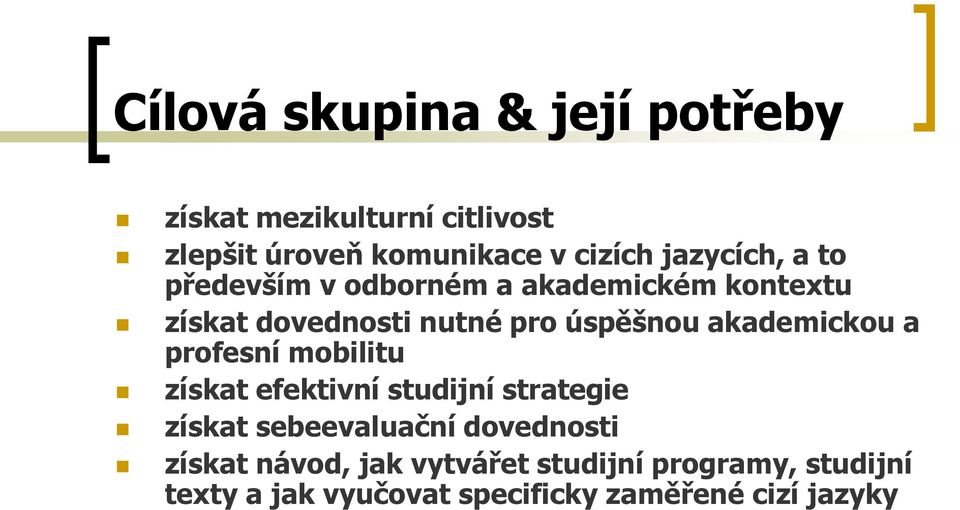 akademickou a profesní mobilitu získat efektivní studijní strategie získat sebeevaluační dovednosti