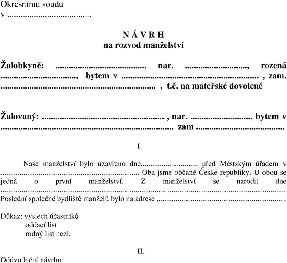 .. před Městským úřadem v... Oba jsme občané České republiky. U obou se jedná o první manželství.