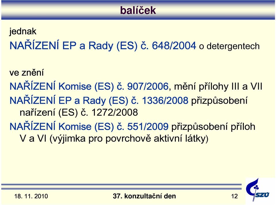 907/2006, mění přílohy III a VII ZENÍ EP a Rady (ES) č.