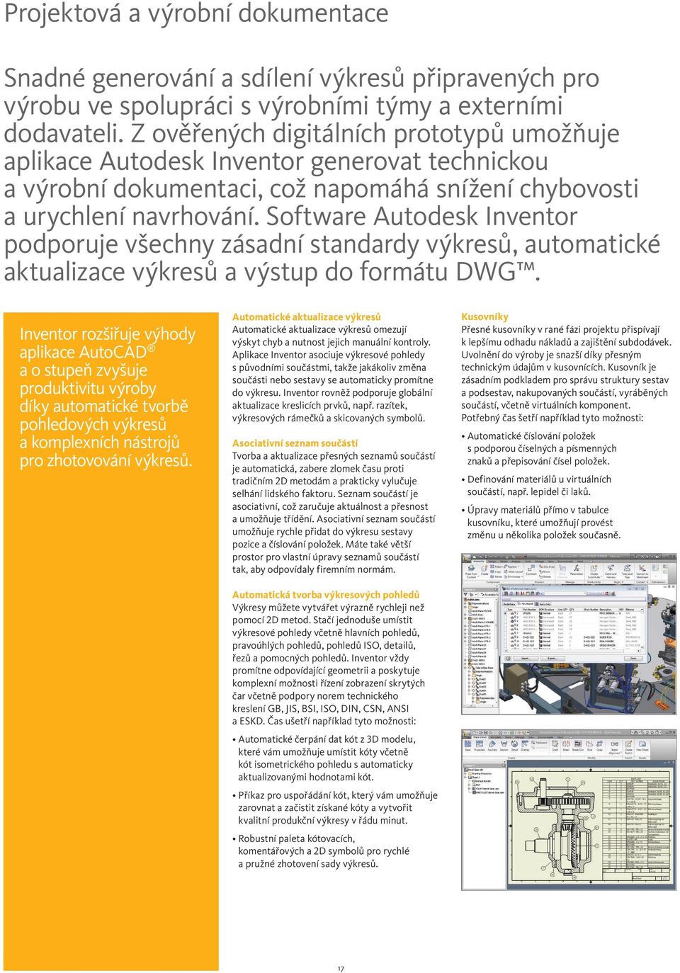 Software Autodesk Inventor podporuje všechny zásadní standardy výkresů, automatické aktualizace výkresů a výstup do formátu DWG.