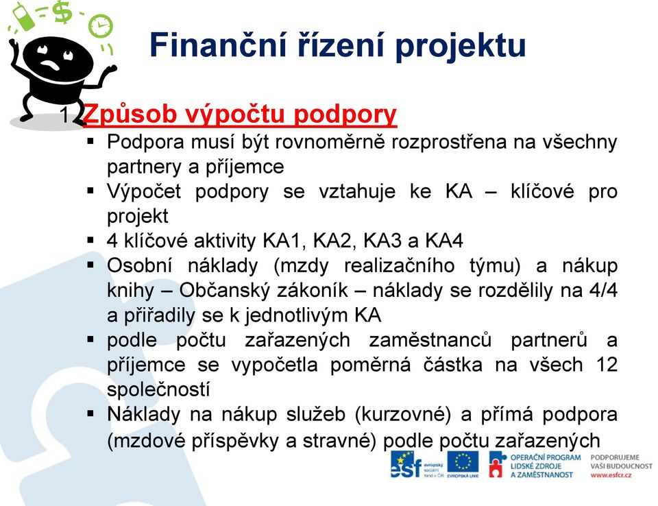 pro projekt 4 klíčové aktivity KA1, KA2, KA3 a KA4 Osobní náklady (mzdy realizačního týmu) a nákup knihy Občanský zákoník náklady se