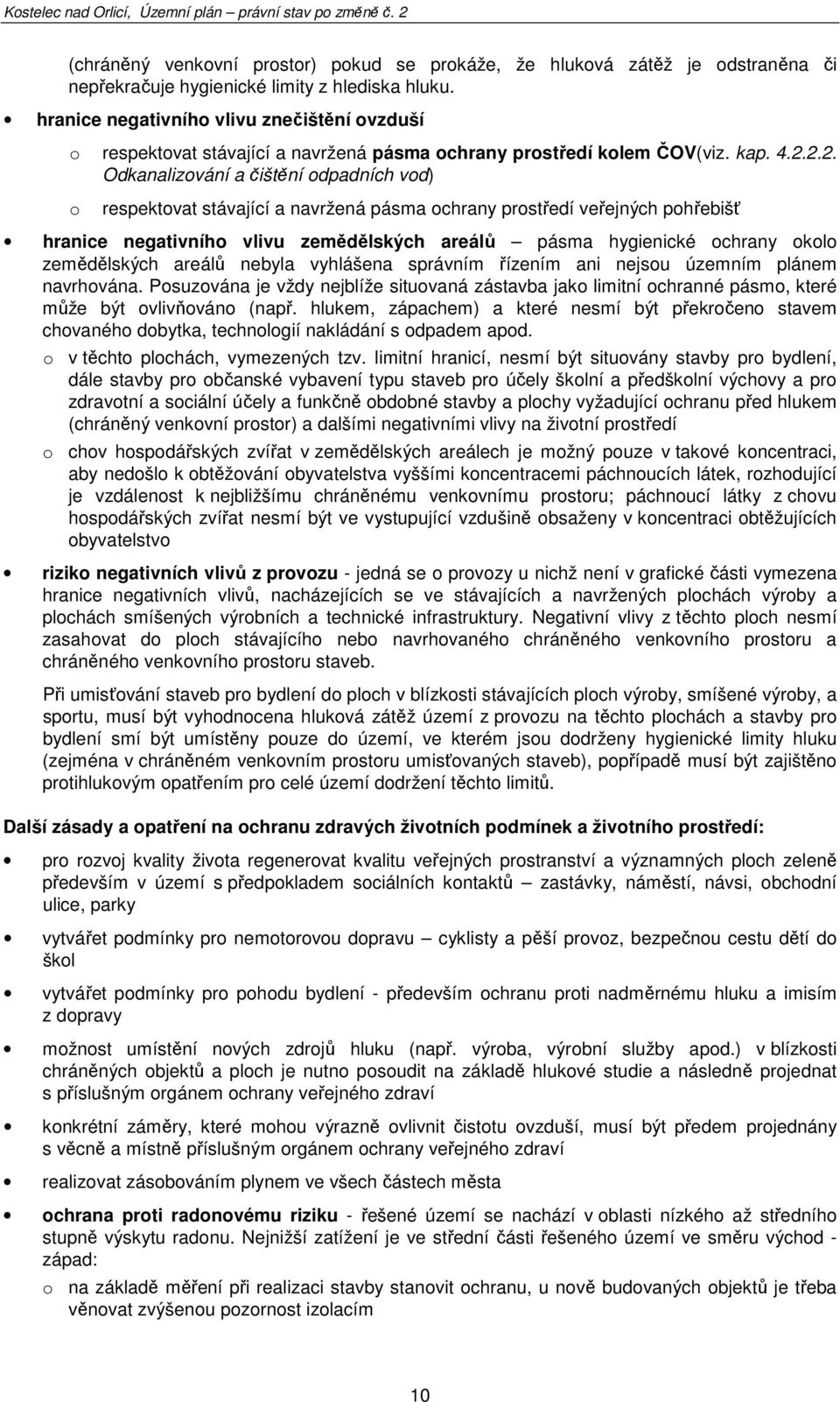 2.2. Odkanalizvání a čištění dpadních vd) respektvat stávající a navržená pásma chrany prstředí veřejných phřebišť hranice negativníh vlivu zemědělských areálů pásma hygienické chrany kl zemědělských