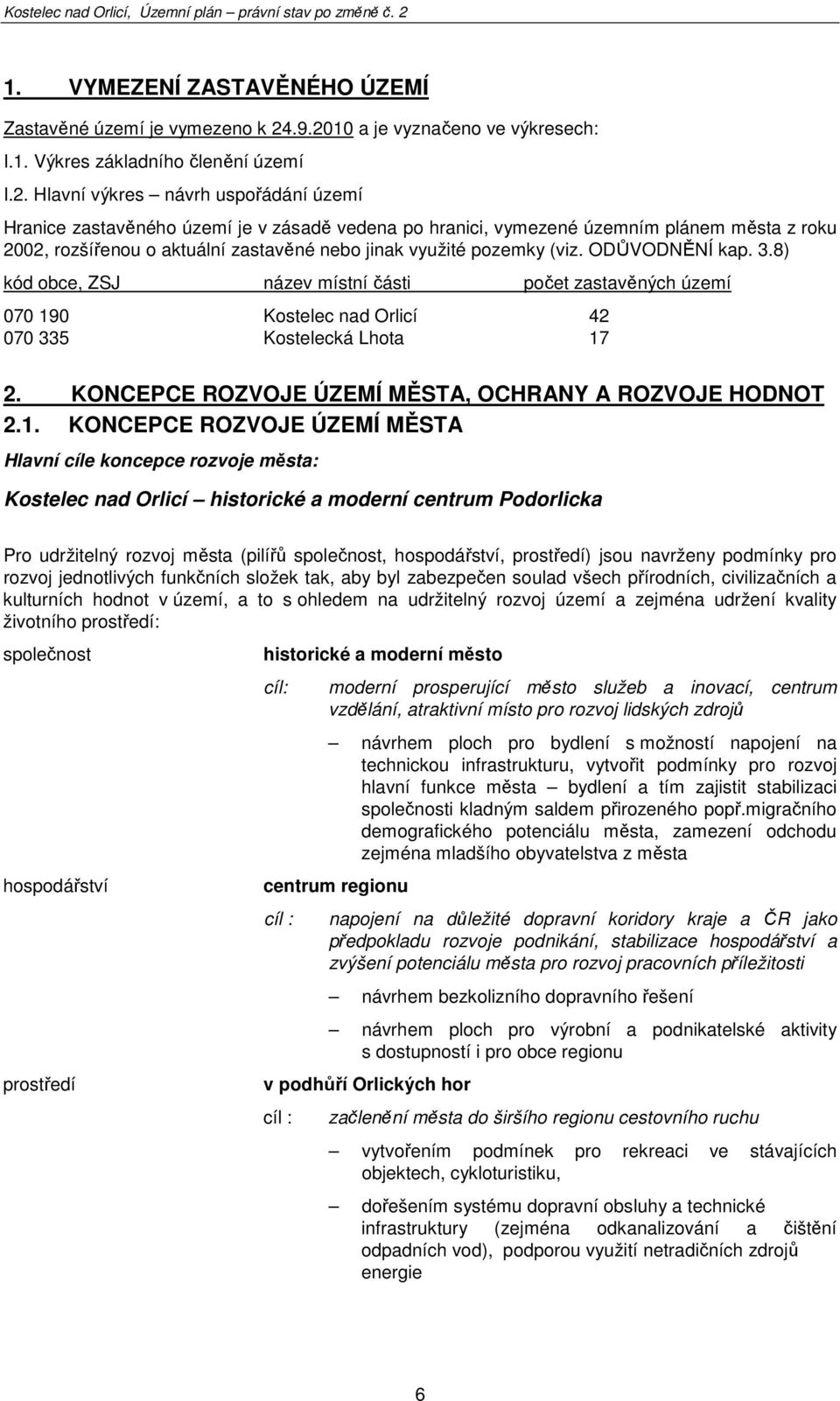 ODŮVODNĚNÍ kap. 3.8) kód bce, ZSJ název místní části pčet zastavěných území 070 19