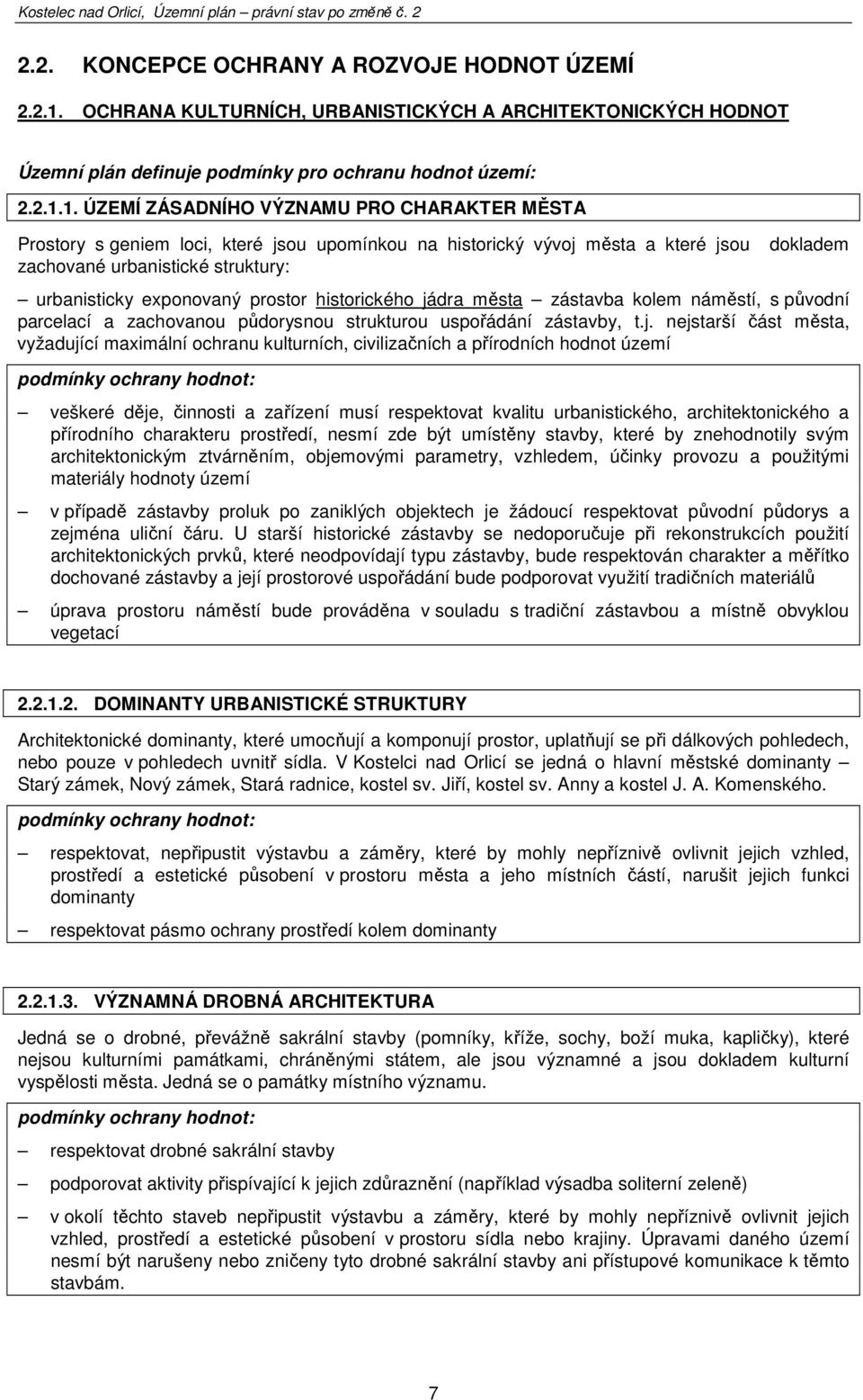 1. ÚZEMÍ ZÁSADNÍHO VÝZNAMU PRO CHARAKTER MĚSTA Prstry s geniem lci, které jsu upmínku na histrický vývj města a které jsu zachvané urbanistické struktury: dkladem urbanisticky expnvaný prstr